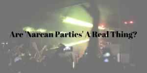 Are ‘Narcan® Parties’ A Real Thing?