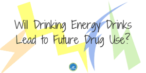 Will Drinking Energy Drinks Lead to Drug Use?