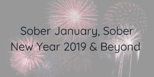 Sober January, Sober New Year 2019 & Beyond 